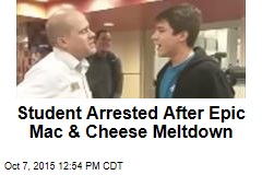 Student Arrested After Epic Mac &amp; Cheese Meltdown