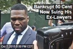 Bankrupt 50 Cent Now Suing His Ex-Lawyers