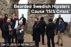 Bearded Swedish Hipsters Cause &#39;ISIS Crisis&#39;