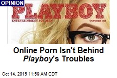 Online Porn Isn&#39;t Behind Playboy &#39;s Troubles
