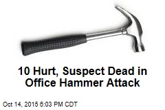 10 Hurt, Suspect Dead in Office Hammer Attack