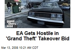EA Gets Hostile in 'Grand Theft' Takeover Bid