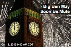 Big Ben May Soon Be Mute