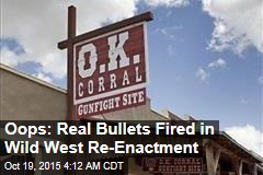Oops: Real Bullets Fired in Wild West Re-Enactment