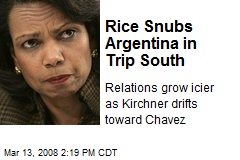 Rice Snubs Argentina in Trip South