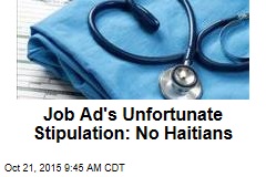 Job Ad&#39;s Unfortunate Stipulation: No Haitians