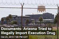 Documents: Arizona Tried to Illegally Import Execution Drug