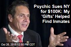 Psychic Sues NY for $100K: My &#39;Gifts&#39; Helped Find Inmates