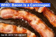 WHO: Bacon Is a Carcinogen