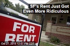 SF&#39;s Rent Just Got Even More Ridiculous