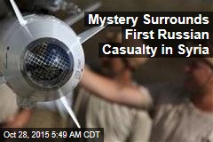 Mystery Surrounds First Russian Casualty in Syria