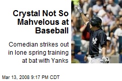 Crystal Not So Mahvelous at Baseball