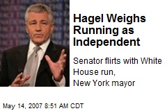 Hagel Weighs Running as Independent