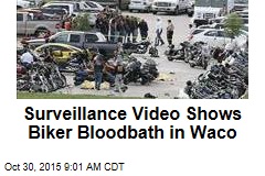 Surveillance Video Shows Biker Bloodbath in Waco