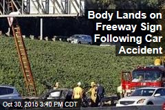 Body Lands on Freeway Sign Following Car Accident