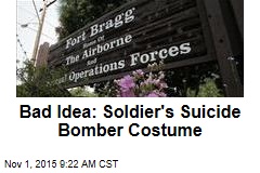 Bad Idea: Soldier&#39;s Suicide Bomber Costume