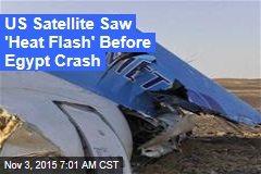 US Satellite Saw &#39;Heat Flash&#39; Before Egypt Crash