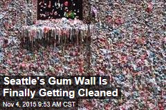 Seattle&#39;s Gum Wall Is Finally Getting Cleaned
