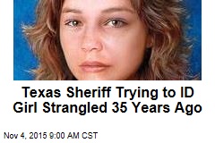 Texas Sheriff Trying to ID Girl Strangled 35 Years Ago