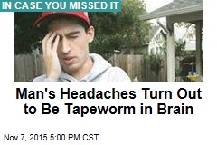 Man&#39;s Headaches Turn Out to Be Tapeworm in Brain