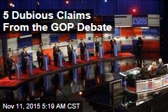 5 Dubious Claims From the GOP Debate