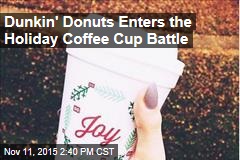 Dunkin&#39; Donuts Enters the Holiday Coffee Cup Battle