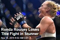 Ronda Rousey Loses Title Fight in Stunner