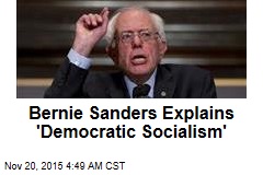 Bernie Sanders Explains &#39;Democratic Socialism&#39;