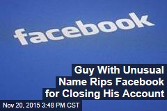 Guy With Unusual Name Rips Facebook for Shutting Down His Account