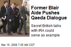 Former Blair Aide Pushes Qaeda Dialogue