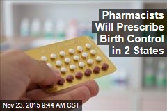 Pharmacists Will Prescribe Birth Control in 2 States