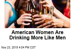 American Women Are Drinking More Like Men
