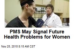 PMS May Signal Future Health Problems for Women