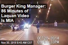 Burger King Manager: 86 Minutes of Laquan Video Is MIA