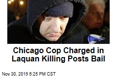 Chicago Cop Charged in Laquan Killing Posts Bail