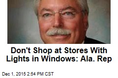 Don&#39;t Shop at Stores With Lights in Windows: Ala. Rep