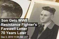 Son Gets WWII Resistance Fighter&#39;s Farewell Letter 70 Years Later