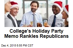 College&#39;s Holiday Party Memo Rankles Republicans