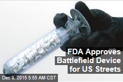 FDA Approves Battlefield Device for US Streets