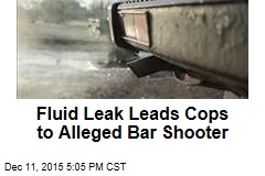Cops Follow Fluid Leak, Arrest Shooting Suspect