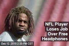 NFL Player Loses Job Over Free Headphones