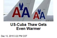 US-Cuba Thaw Warms Up With Flights, Mail