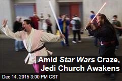 Amid Star Wars Craze, Jedi Church Awakens