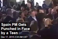 Spain PM Gets Punched in the Face