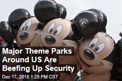 Major Theme Parks Around US Are Beefing Up Security