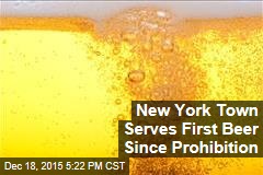 New York Town Serves First Beer Since Prohibition