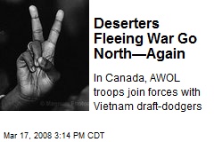 Deserters Fleeing War Go North&mdash;Again