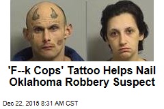 &#39;F--k Cops&#39; Tattoo Helps Nail Oklahoma Robbery Suspect