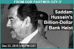 Saddam Hussein&#39;s Billion-Dollar Bank Heist