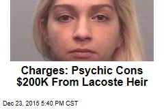 Charges: Psychic Cons $200K From Lacoste Heir